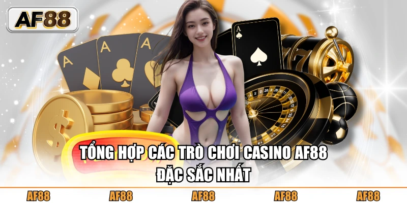 Tổng hợp các trò chơi Casino AF88 đặc sắc nhất