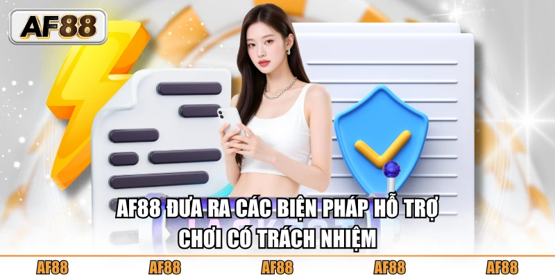 AF88 đưa ra các biện pháp hỗ trợ chơi có trách nhiệm